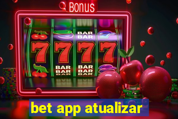 bet app atualizar